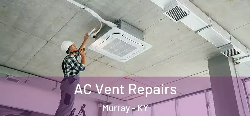  AC Vent Repairs Murray - KY