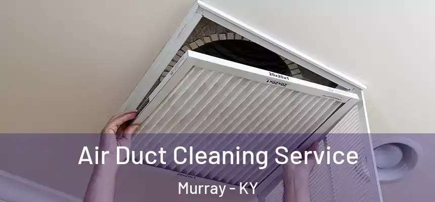  Air Duct Cleaning Service Murray - KY