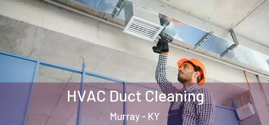  HVAC Duct Cleaning Murray - KY