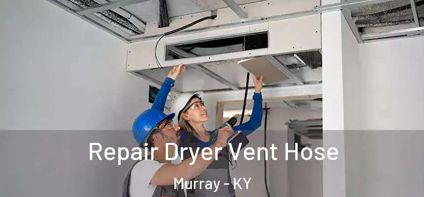  Repair Dryer Vent Hose Murray - KY