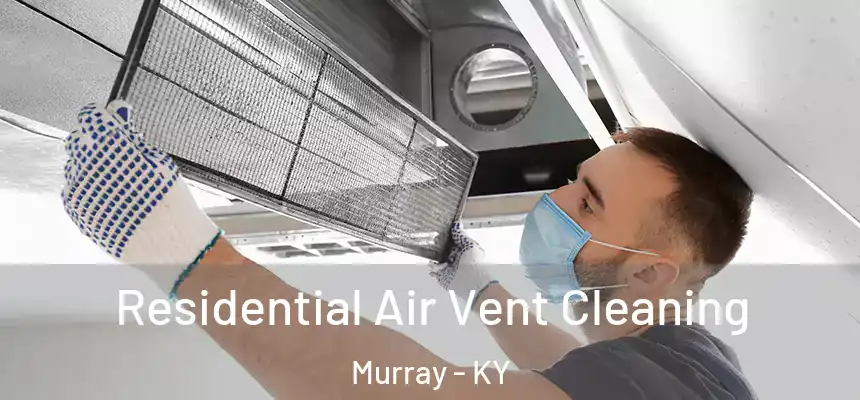  Residential Air Vent Cleaning Murray - KY