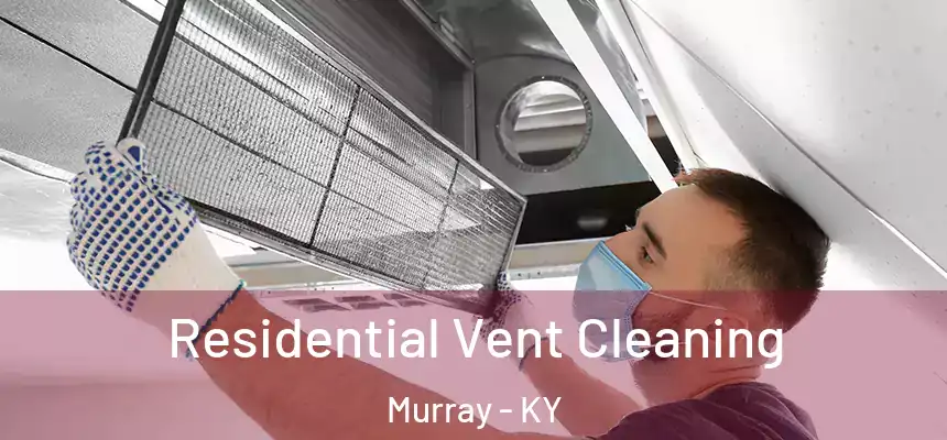  Residential Vent Cleaning Murray - KY