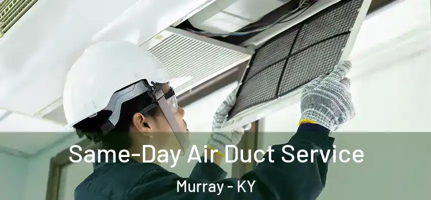  Same-Day Air Duct Service Murray - KY